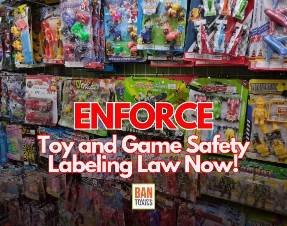 BAN Toxics urges FDA and DTI to review the 10-yr old RA 10620 or Toy and Game Safety Labeling Law