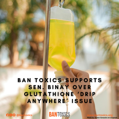 BAN Toxics supports Sen. Binay over glutathione ‘drip anywhere’ issue