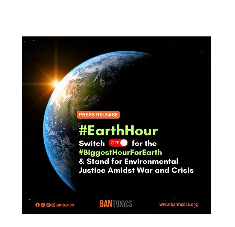 #EarthHour2026: BAN Toxics Call for Environmental Justice amidst War and Crisis