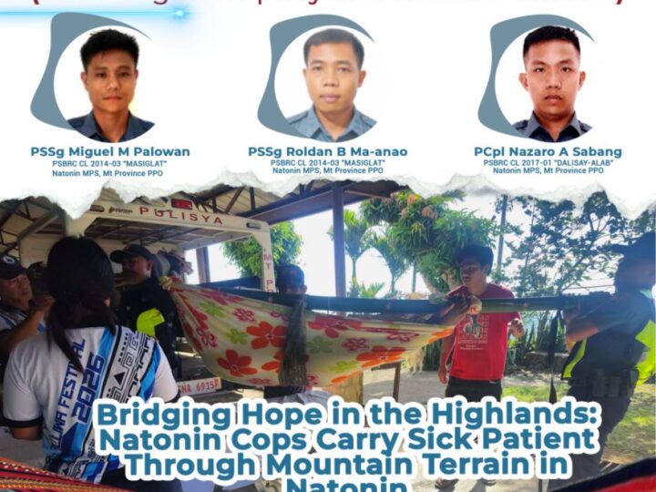 BRIDGING HOPE IN THE HIGHLANDS: NATONIN COPS CARRY PATIENT THROUGH MOUNTAIN TERRAIN IN NATONIN